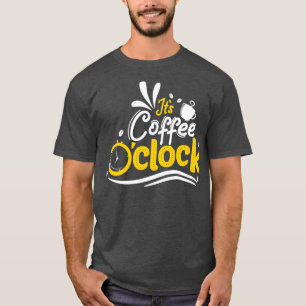 T-shirt Typographie de l'horloge Itx27s Coffee Ox27s