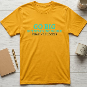 T-shirt Typographie Inspirante Go Big, Stay Kind