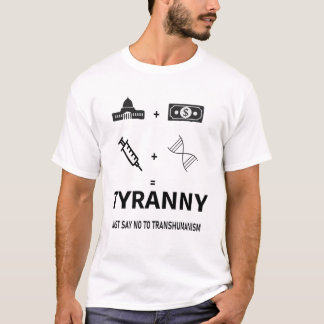 T-SHIRT TYRANNY DIT JUSTE NON AU TRANSHUMANISME