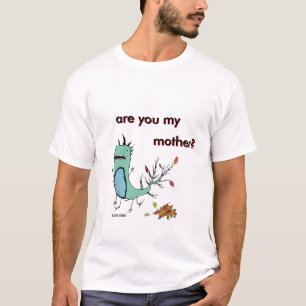T-shirt u est-il ma mère ? De finition ? , êtes-vous mes,