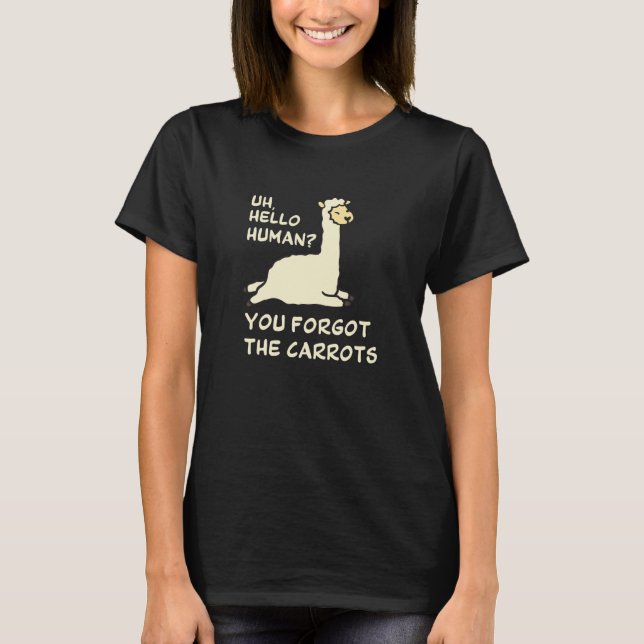 T-shirt Uh hello human Your forgot the carrots Alpaca Sayi (Devant)