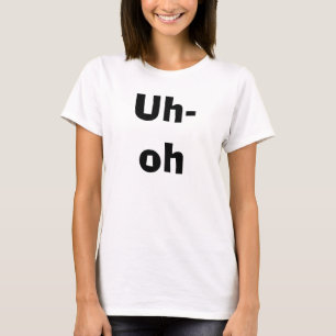 T-shirt Uh-oh