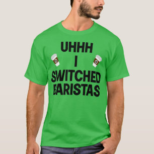 T-shirt Uhhh J'Ai Changé Bari De Café Baristas