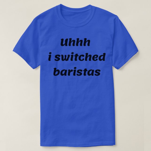 T-shirt uhhh j'ai changé baristas 19 (Design devant)