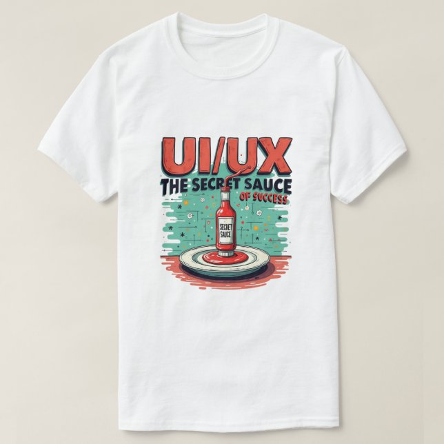 T-shirt Ui Ux La Sauce Secrète De Succès Drôle Designer (Design devant)