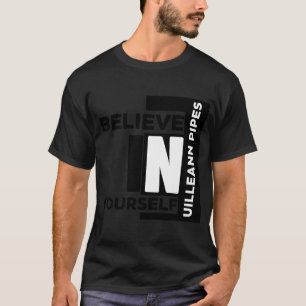 T-SHIRT UILLEANN-PIPES CROYEZ EN VOUS-MÊME DES DESIGNEMENT