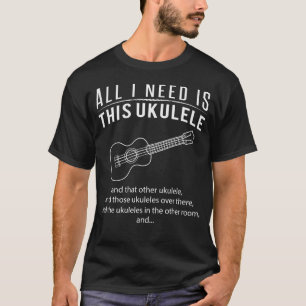 T-shirt Ukulele Frenzy ! Tout ce dont j'ai besoin, c'est c