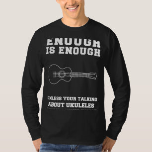 T-shirt Ukulele Joy Unleashed ! Assez c'est assez Ukuleles