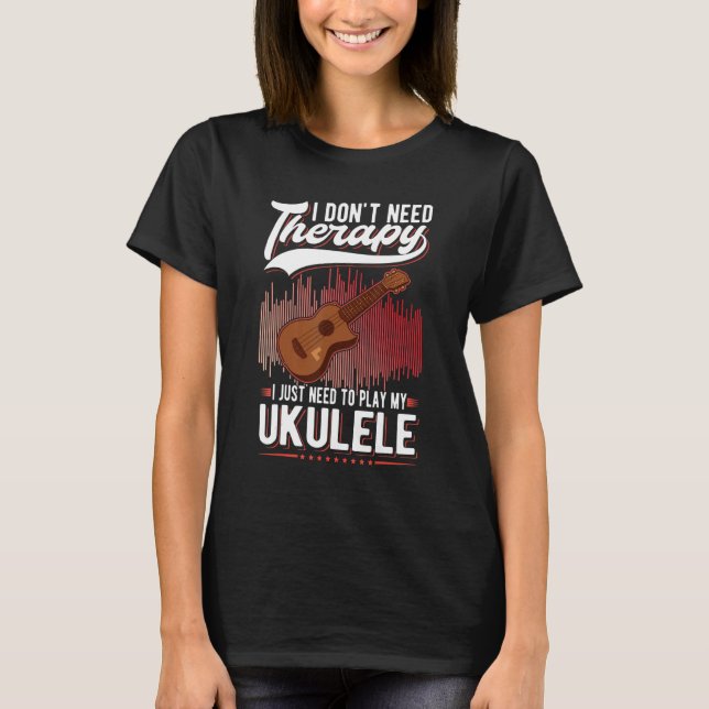 T-shirt Ukulele Therapy Ukulele Player Ukulelist (Devant)