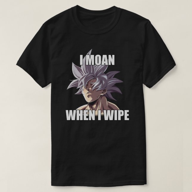 T-shirt Ultra Instinct I Moan quand j'essuie le Merch mème (Design devant)