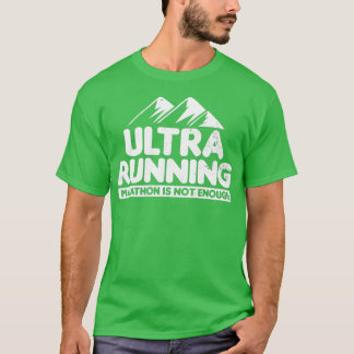 T-shirt Ultra Marathon Pas Assez Ultra Running Cadeau