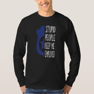 T-shirt Un Agent De Police Drôle, Des Gens Stupides Qui M'