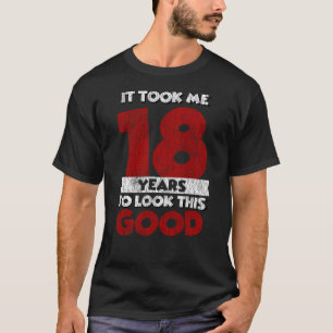 T-shirt Un Anniversaire de 18 ans m'a fait bonne apparence