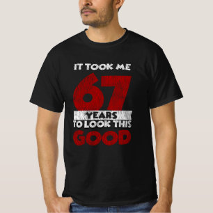 T-shirt Un Anniversaire de 67 ans m'a fait bonne apparence