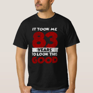 T-shirt Un Anniversaire de 83 ans m'a fait bonne apparence