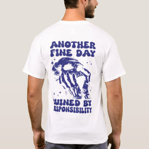 T-shirt Un Autre Beau Jour Ruiné Par La Responsabilité Drô