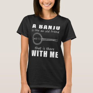 T-shirt Un banjo est comme un vieil ami qui est là avec M