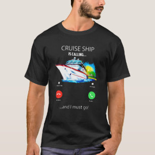 T-shirt Un Bateau De Croisière Appelle Et Je Dois Aller Ti