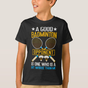 T-shirt Un bon adversaire de badminton est un peu pire que