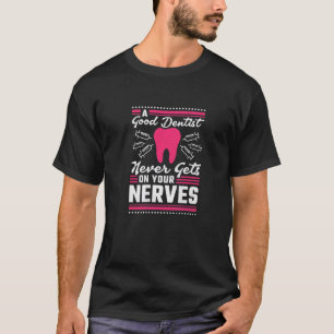 T-shirt Un bon dentiste ne vous tape jamais sur les nerfs