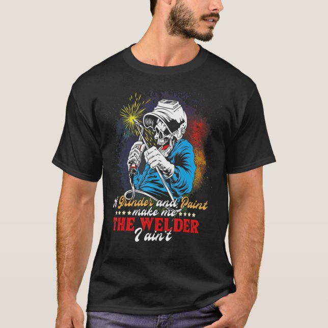 T-shirt Un Broyeur Et Une Peinture Font De Moi Le Soudeur  (Devant)
