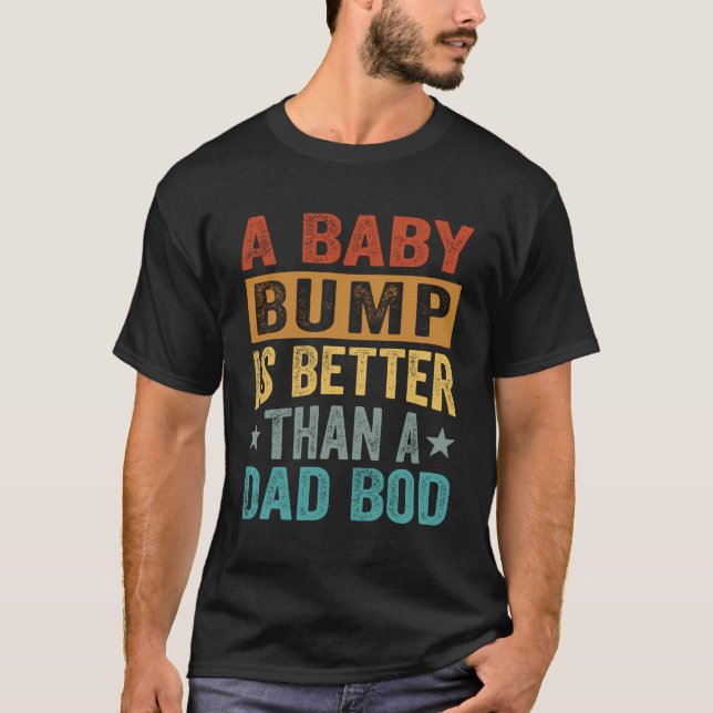 T-shirt Un Bump Bébé Est Meilleur Qu'Un Bod Papa - Drôle P (Devant)
