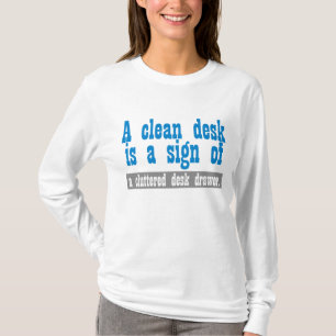 T-shirt Un bureau propre est un signe d'un tiroir encombr