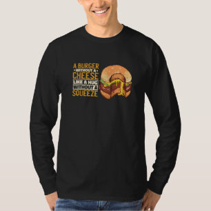 T-shirt Un Burger Sans Fromage Comme Un Hug Sans La Place