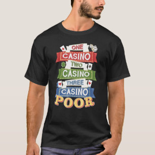 T-shirt Un Casino Deux Casino Trois Casino Pauvre