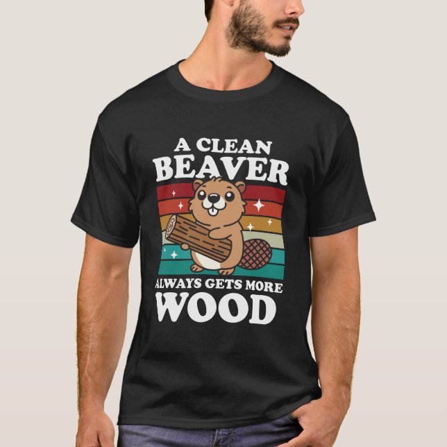 T-shirt Un castor propre gagne toujours plus de bois (Devant)