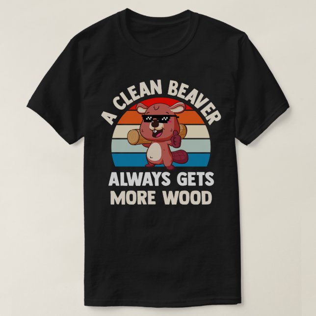 T-shirt Un castor propre gagne toujours plus de bois (Design devant)