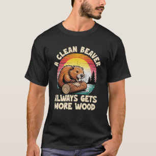 T-shirt Un castor propre obtient toujours plus de bois drô