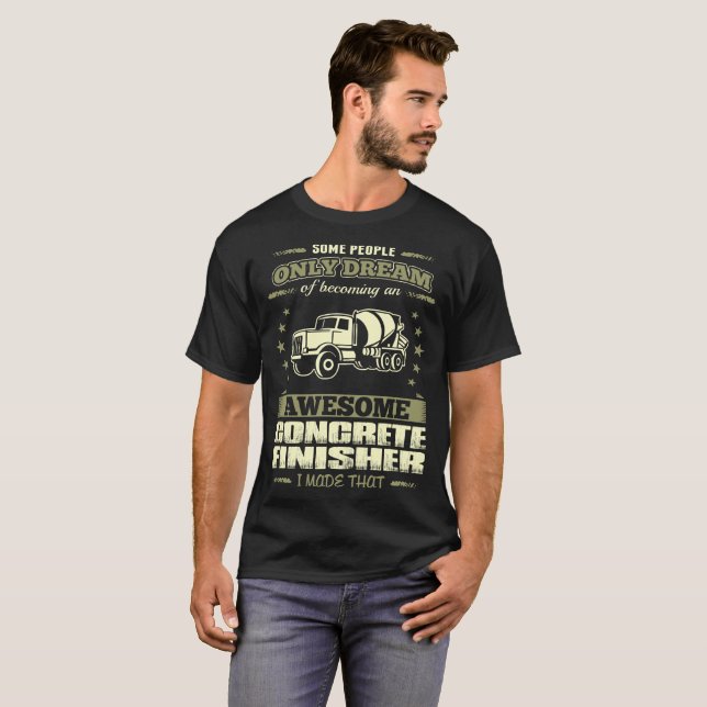T-shirt Un certain seulement rêveur j'ai fait ce finisseur (Devant entier)