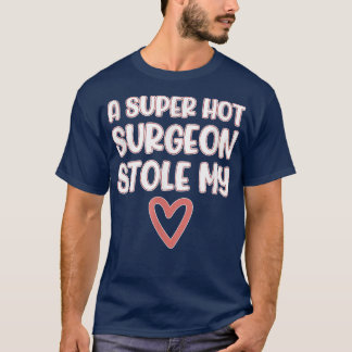 T-shirt un chirurgien super chaud a volé mon coeur
