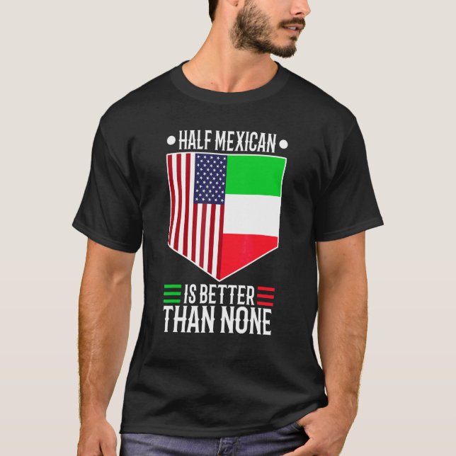 T-shirt Un demi-Mexicain vaut mieux qu'aucun 1 (Devant)