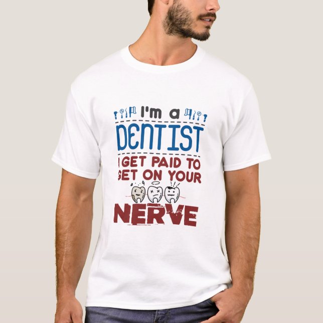 T-shirt Un dentiste de l'Endodontie payé pour se mettre su (Devant)
