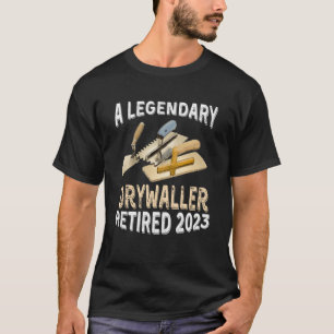 T-shirt Un Drywaller légendaire Retraité 2023 Partie de re