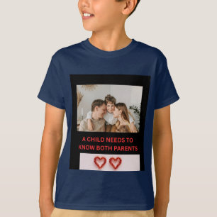 T-SHIRT UN ENFANT A BESOIN DE CONNAÎTRE SES DEUX PARENTS