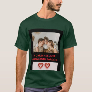 T-SHIRT UN ENFANT A BESOIN DE CONNAÎTRE SES DEUX PARENTS