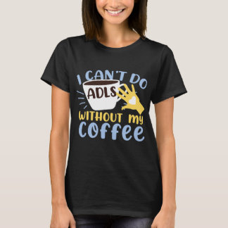 T-shirt Un ergothérapeute, je ne peux pas faire d'ADL sans