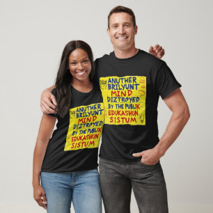 T-shirt Un Esprit Brillant Détruit Par L'Éducation Publiqu