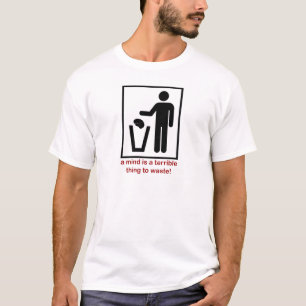T-shirt Un esprit est une chose terrible à gaspiller !