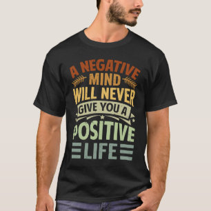 T-shirt Un Esprit Négatif Ne Vous Donnera Jamais Une Vie P