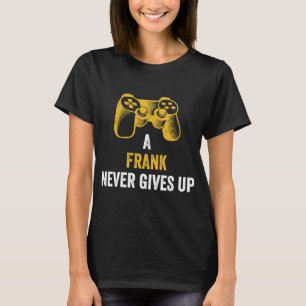 T-shirt Un Frank n'abandonne jamais Gaming Name Gamer