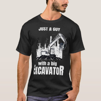 T-shirt Un Gars Avec Une Grosse Excavatrice Fantastique Ou