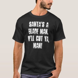 T-shirt Un homme de la lame de Père Noël.  Il coupera Ya,