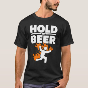 T-shirt Un Homme En Feu Tiens Ma Bière