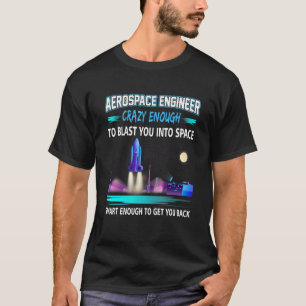 T-shirt Un Ingénieur Aérospatial Assez fou Pour Vous Trans