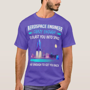 T-shirt Un Ingénieur Aérospatial Assez fou Pour Vous Trans
