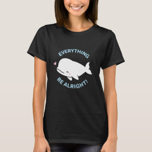 T-shirt Un jeu de baleines béluga, tout va bien pour les b